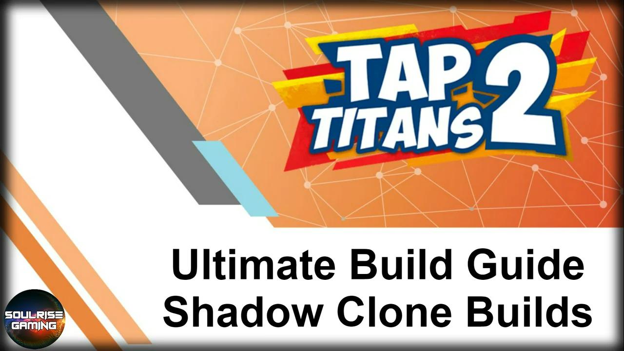 Ultimate build. Tap Titans 2 CS build. Tap Titans 2 Heavenly Strike build. Tap Titans 2 builds. Shadow Clone build tap Titans 2.