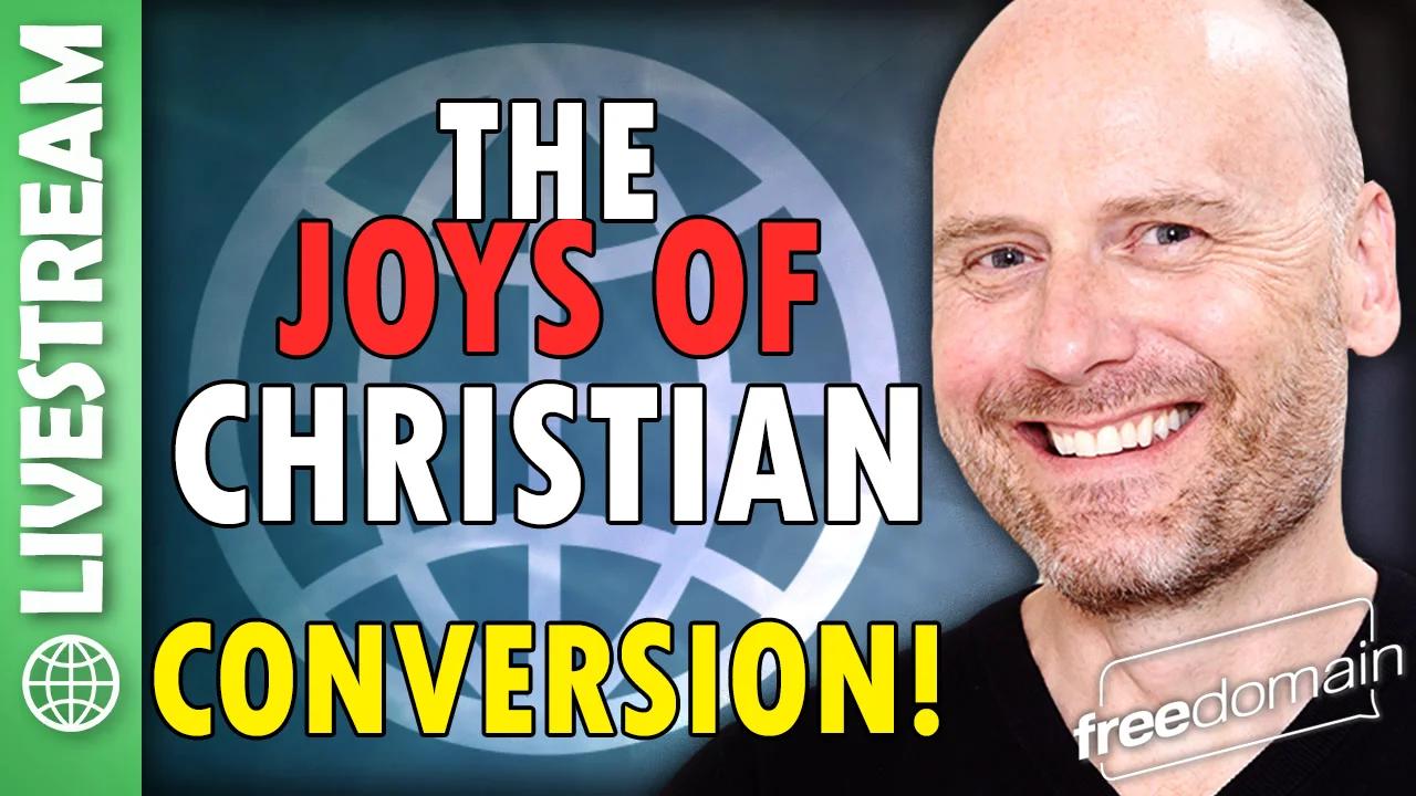 The Joys of Christian Conversion! X Space