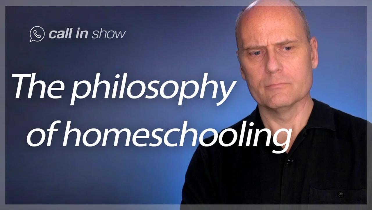 The Philosophy of Homeschooling (Audio)
