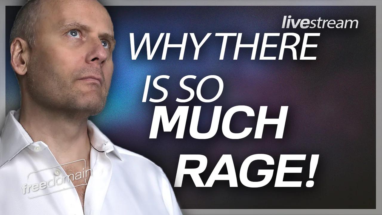 WHY THERE IS SO MUCH RAGE! (Audio)
