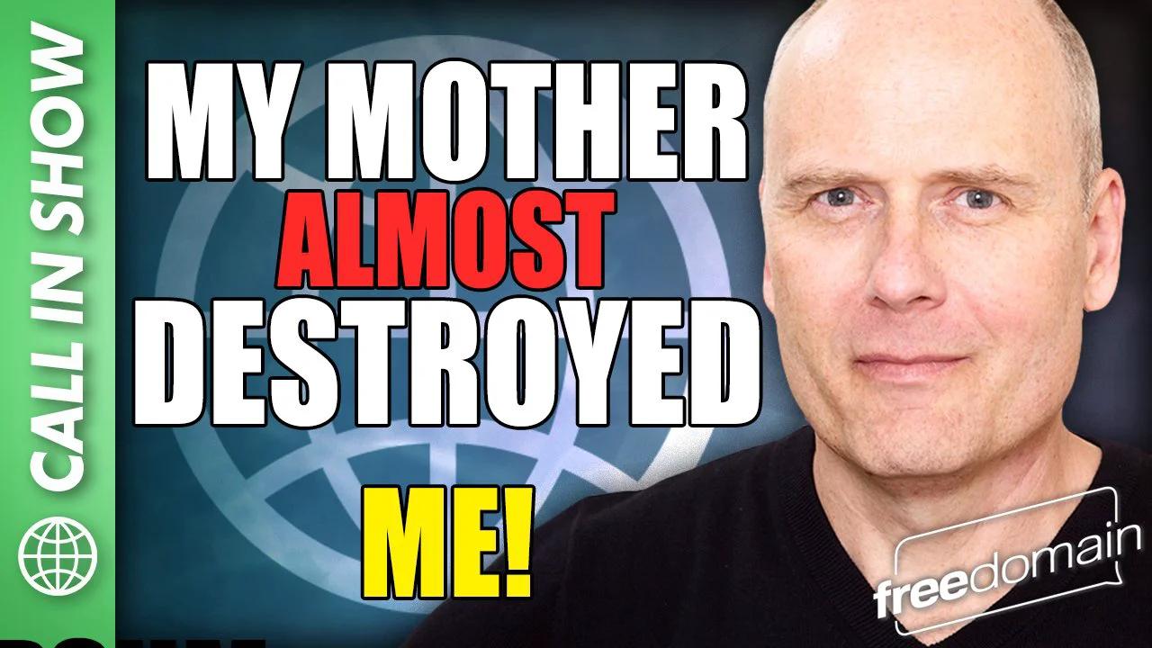 My Mother Almost Destroyed Me Freedomain Call In