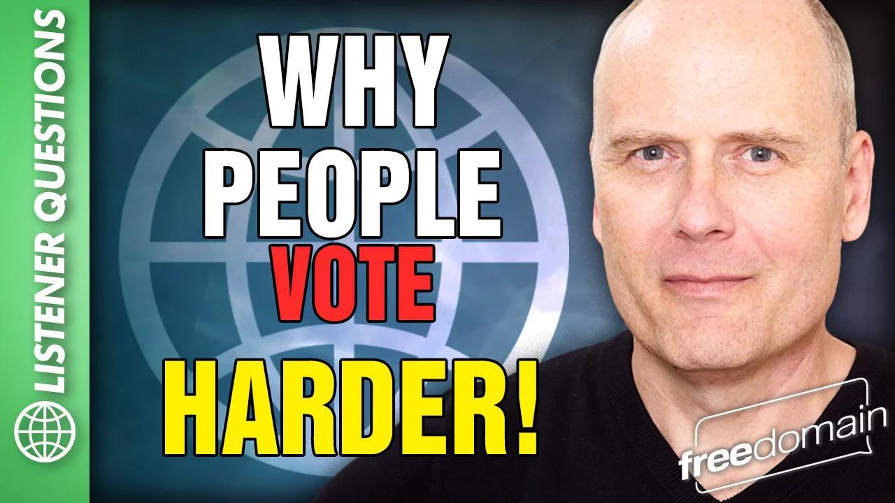 Why People Vote Harder!
