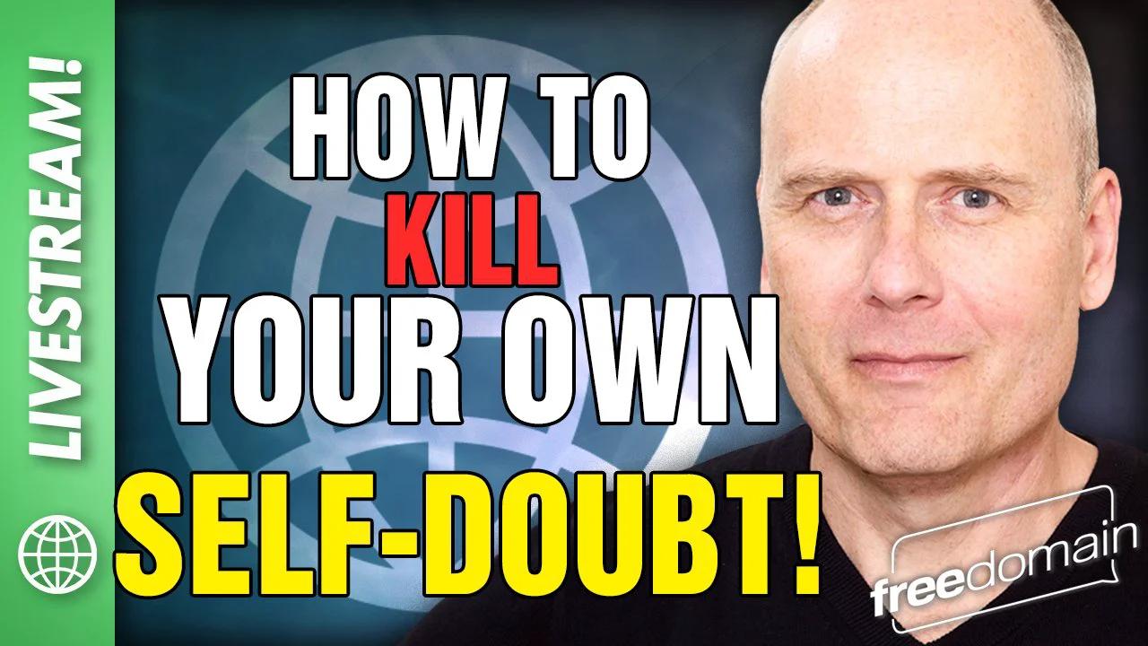 How to kill your own self doubt