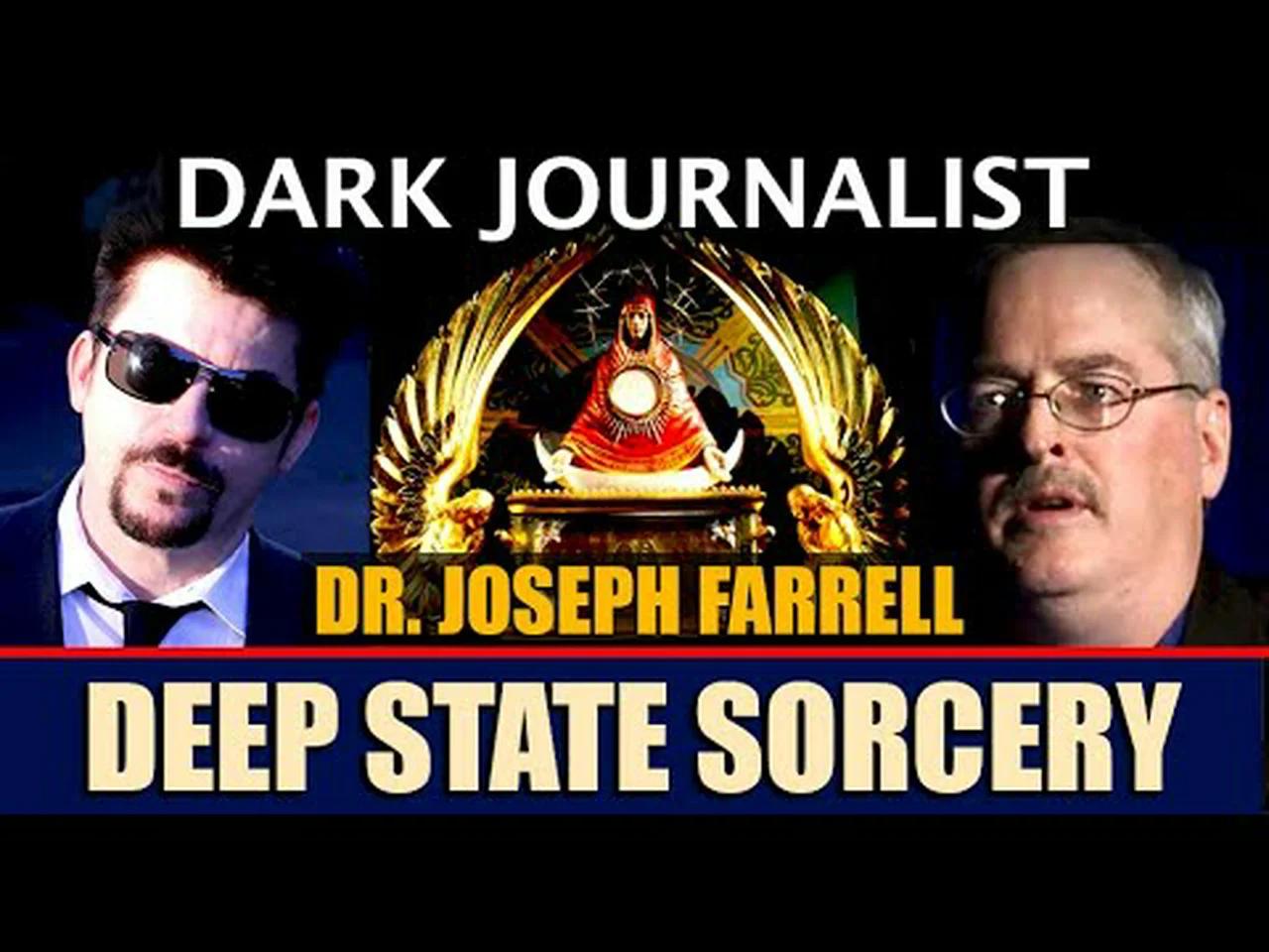 Dark Journalist & Dr. Joseph Farrell Deep State Sorcery!
