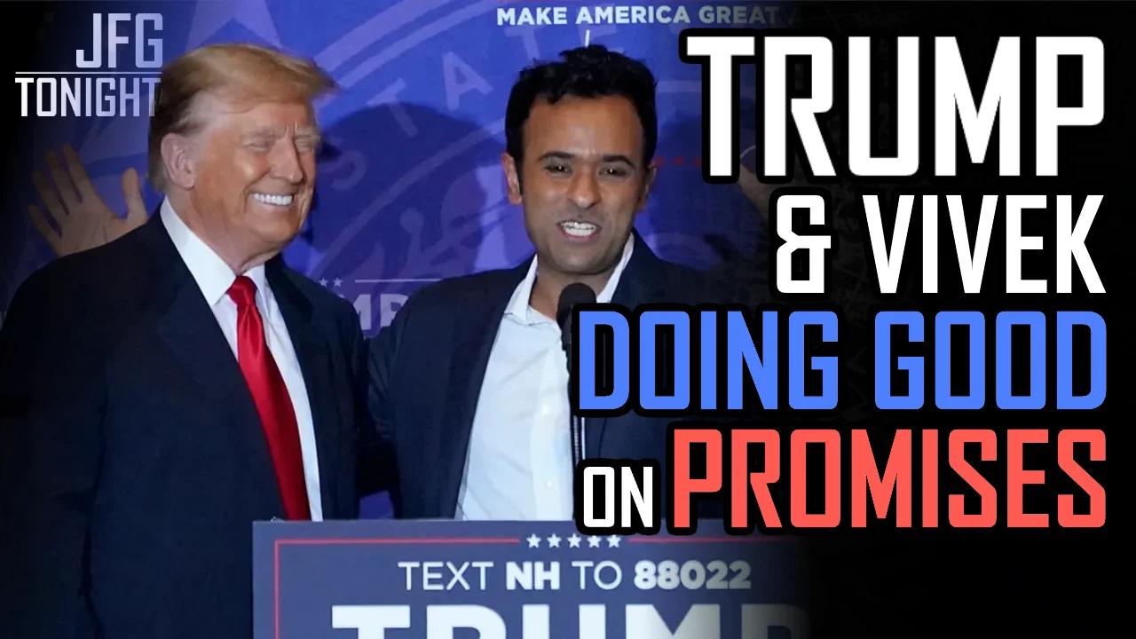 Trump & Vivek Doing Good on Promises | JFGT #1040