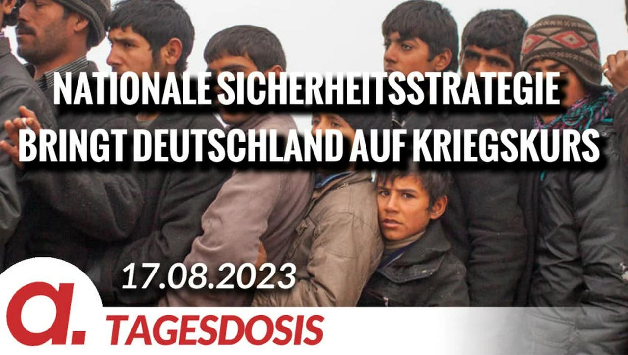 ⁣Die Nationale Sicherheitsstrategie Deutschlands bringt das Land auf Kriegskurs | Von Wolfgang Effenb