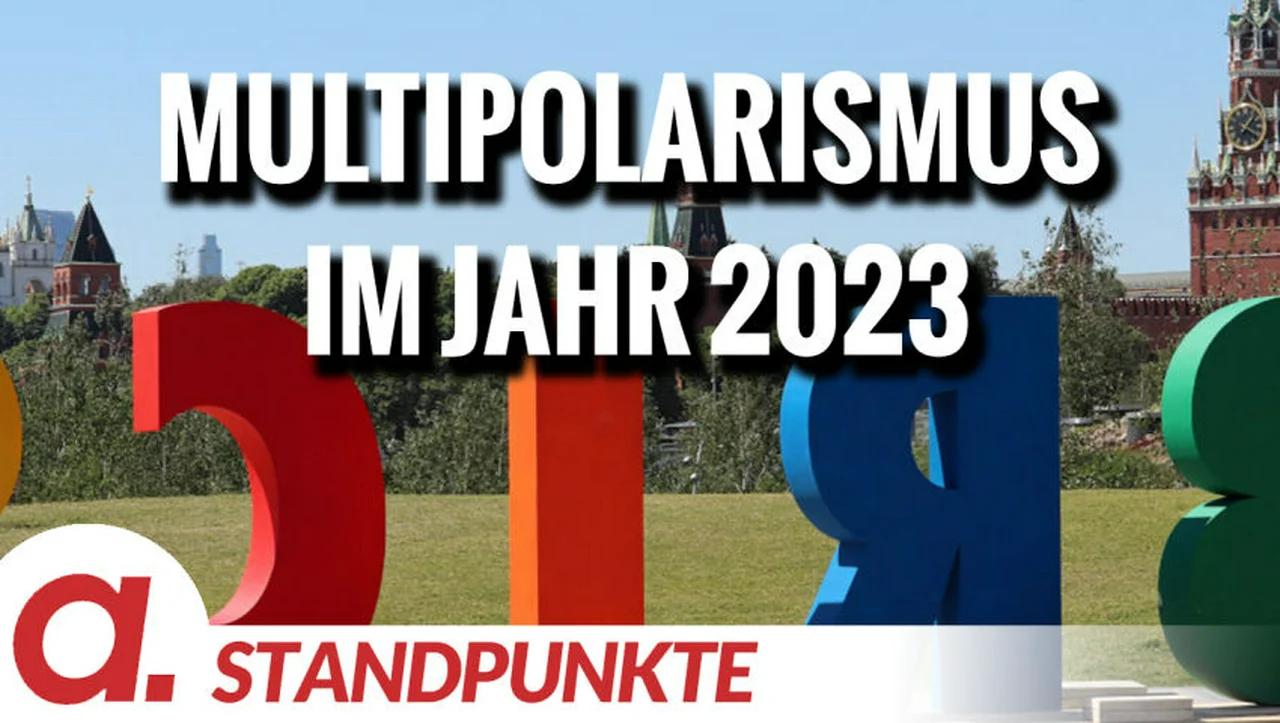 ⁣Multipolarismus im Jahr 2023 | Von Jochen Mitschka