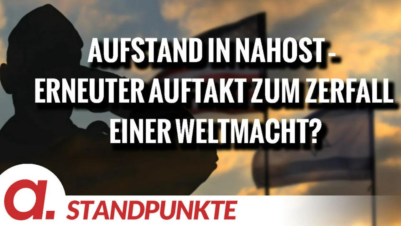 ⁣Aufstand in Nahost – erneuter Auftakt zum Zerfall einer Weltmacht? | Von Wolfgang Effenberger