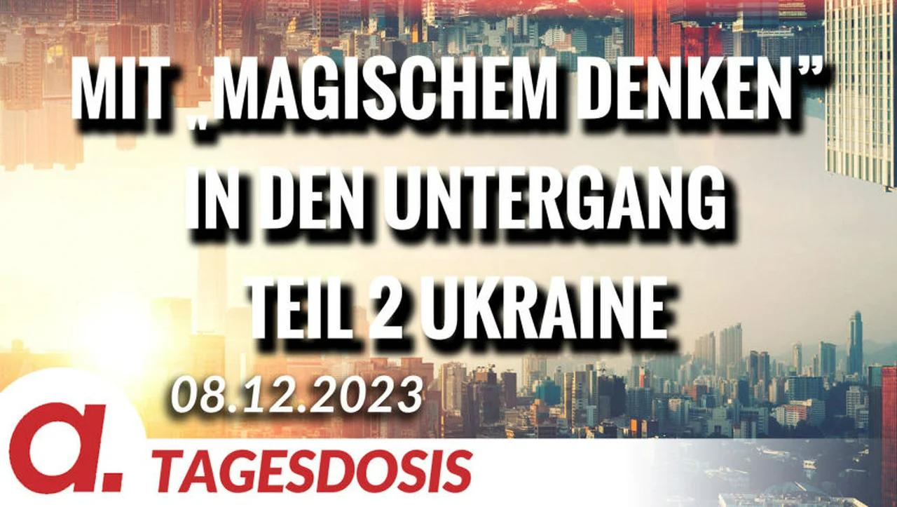 ⁣Mit „magischem Denken” in den Untergang - Teil 2 Ukraine | Von Rainer Rupp