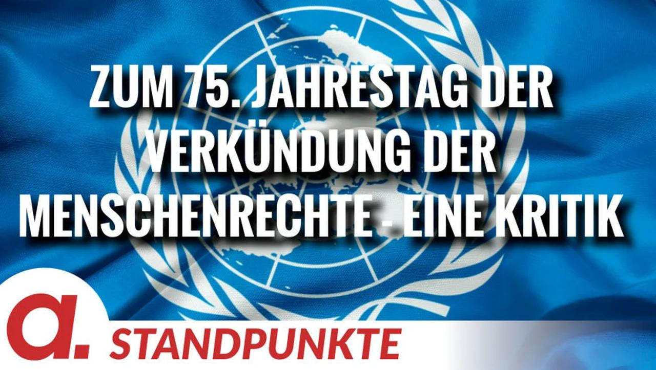 ⁣Zum 75. Jahrestag der Verkündung der Menschenrechte - eine Kritik | Von Thomas Fiedler