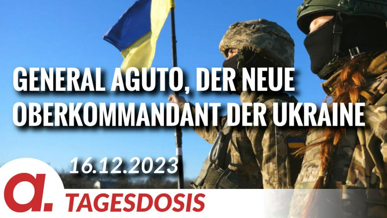 ⁣General Aguto, der neue Oberkommandant der Ukraine | Von Hermann Ploppa