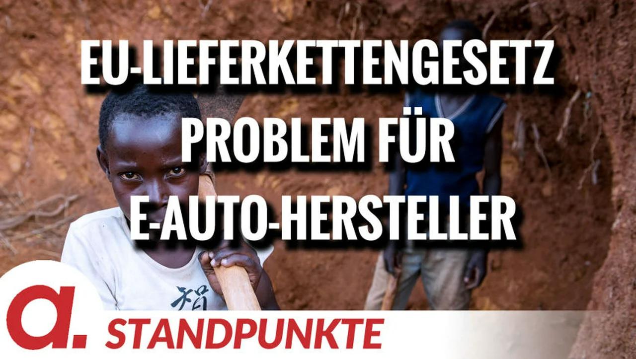 ⁣EU-Lieferkettengesetz trifft  E-Auto-Hersteller hart |  Von Peter Haisenko