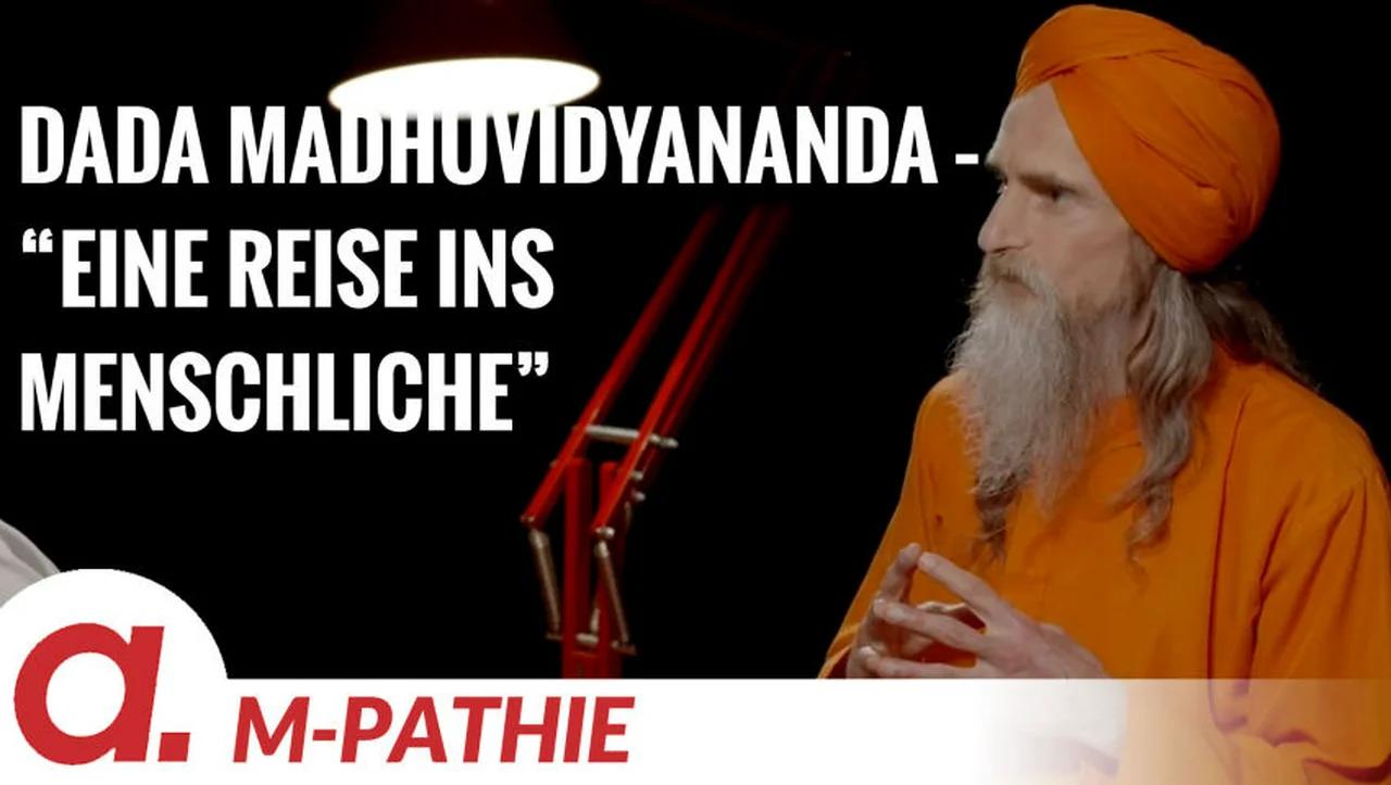 ⁣M-PATHIE – Zu Gast heute: Dada Madhuvidyananda “Eine Reise ins Menschliche”