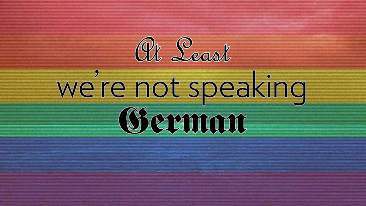 At Least We Aren't Speaking German