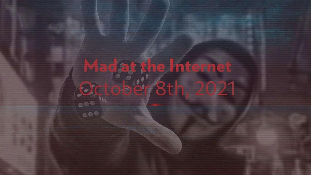 Loaded Dice (October 8th, 2021) - Mad at the Internet
