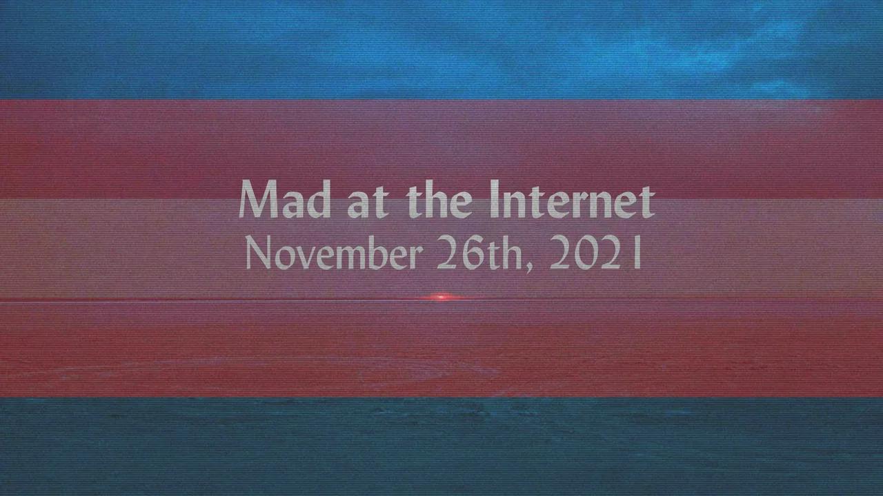 Incel Pipelines (November 26th, 2021) - Mad at the internet