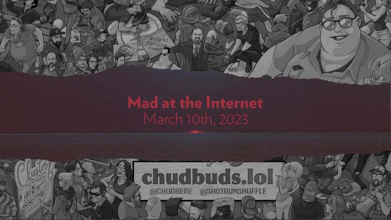 Mad at the Internet (March 10th, 2023)