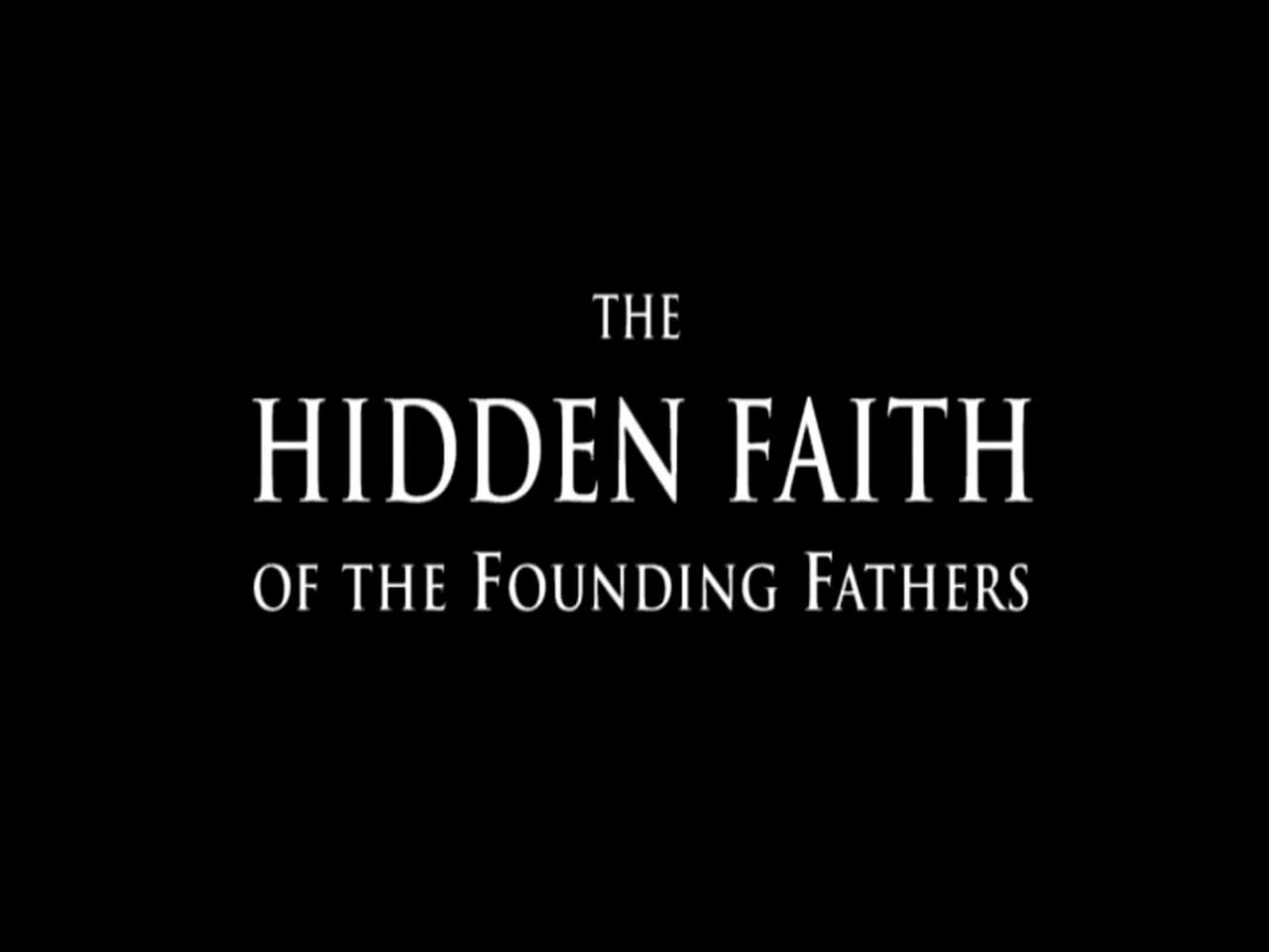 The Hidden Faith of the Founding Fathers