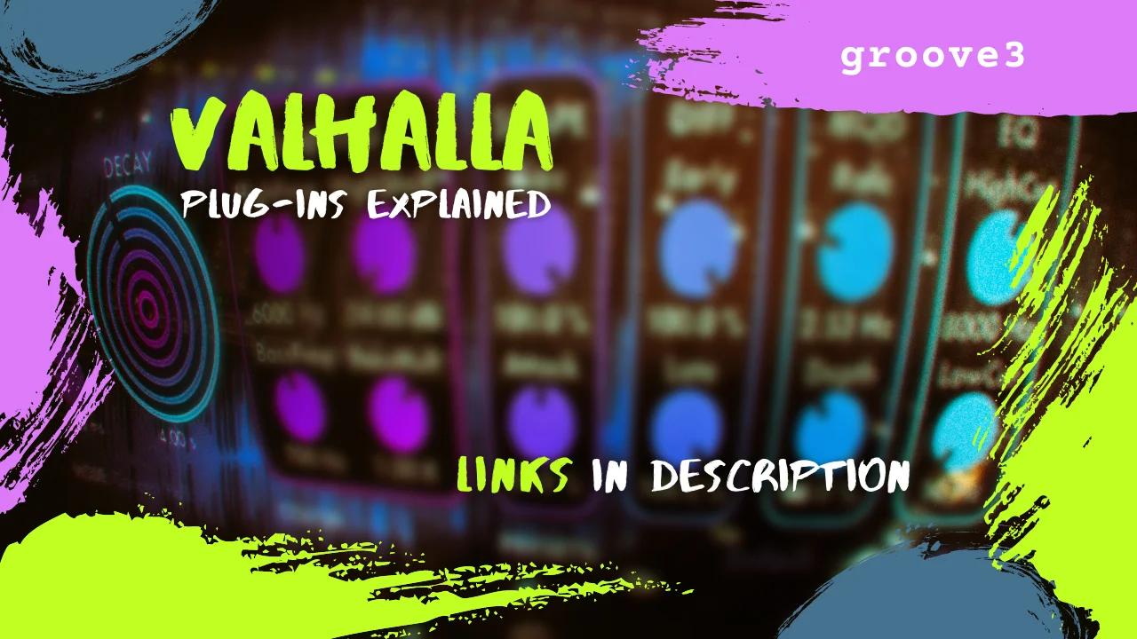 Valhalla Plug-Ins Explained / Groove 3