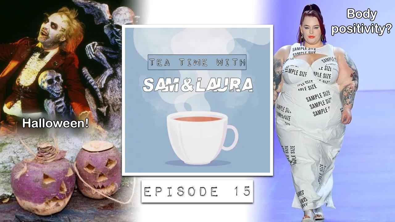 Tea Time with Sam & Laura: Episode 15