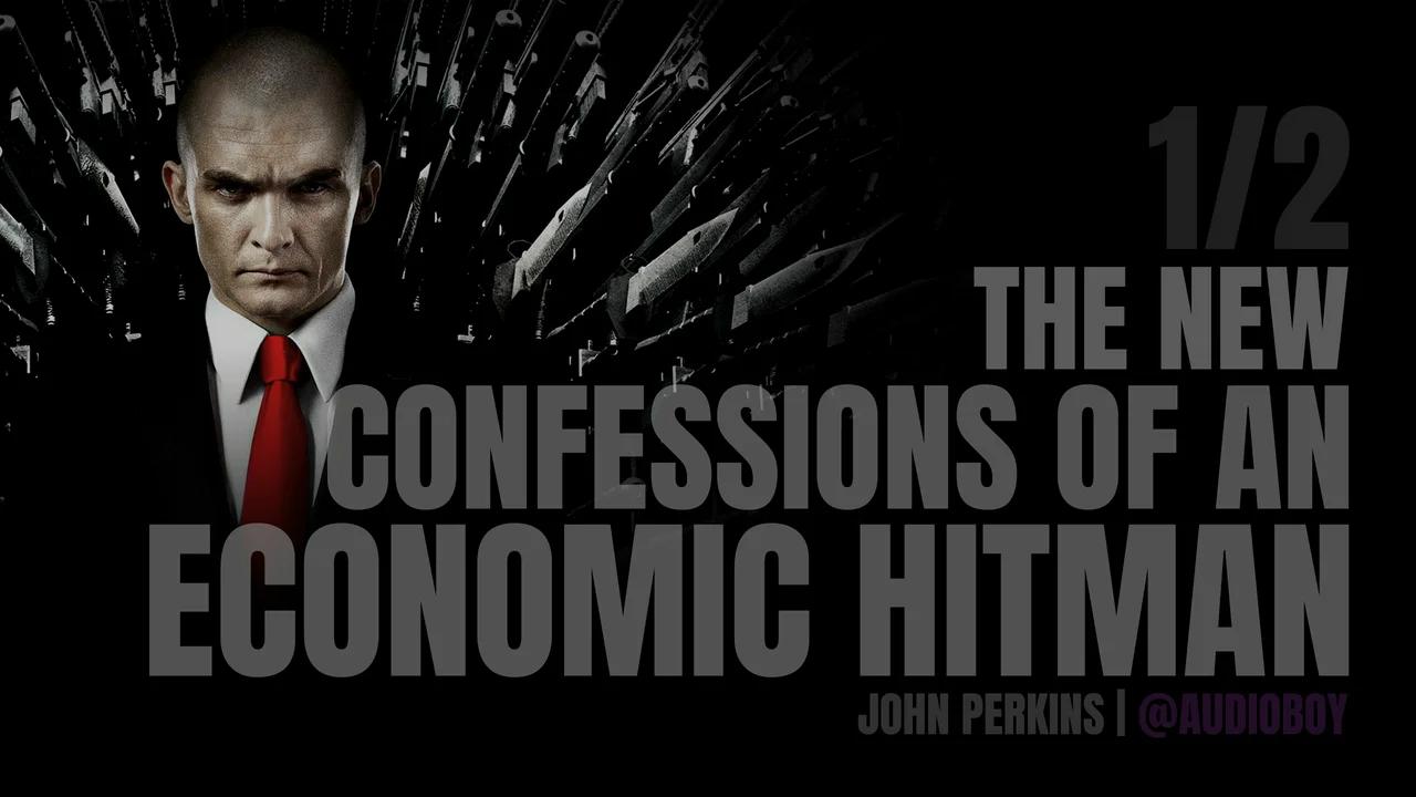 The New Confessions Of An Economic Hit Man Audiobook The New Confessions of an Economic Hit Man Audiobook (1/2)