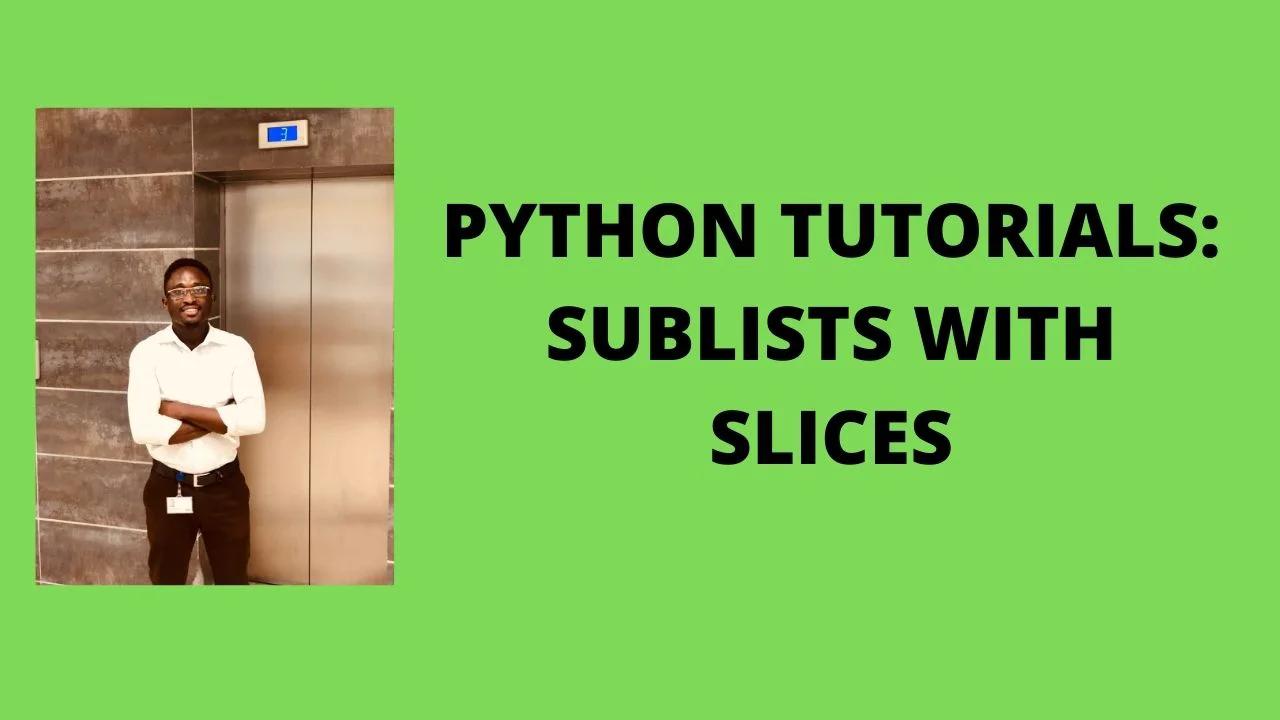 Python Tutorials: Sublists With Slices