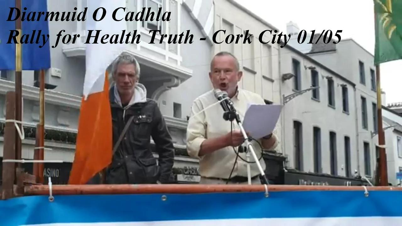 Diarmuid O Cadhla - Rally for Health Truth - Cork City 01/05
