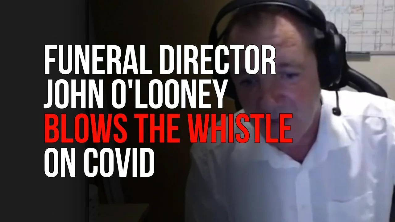 Funeral Director John O'Looney Blows the Whistle on Covid
