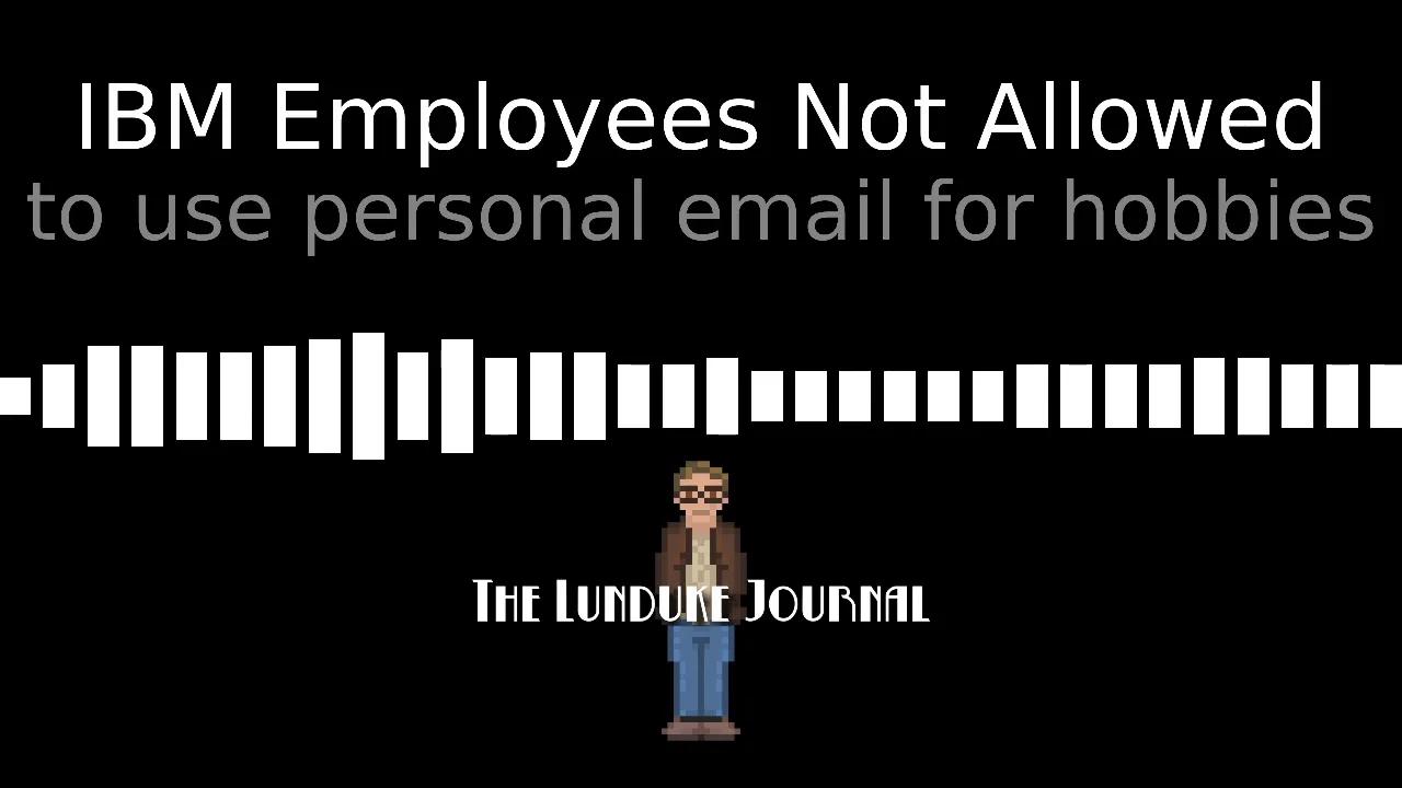 IBM (and Red Hat) employees not allowed to use email for personal hobbies?