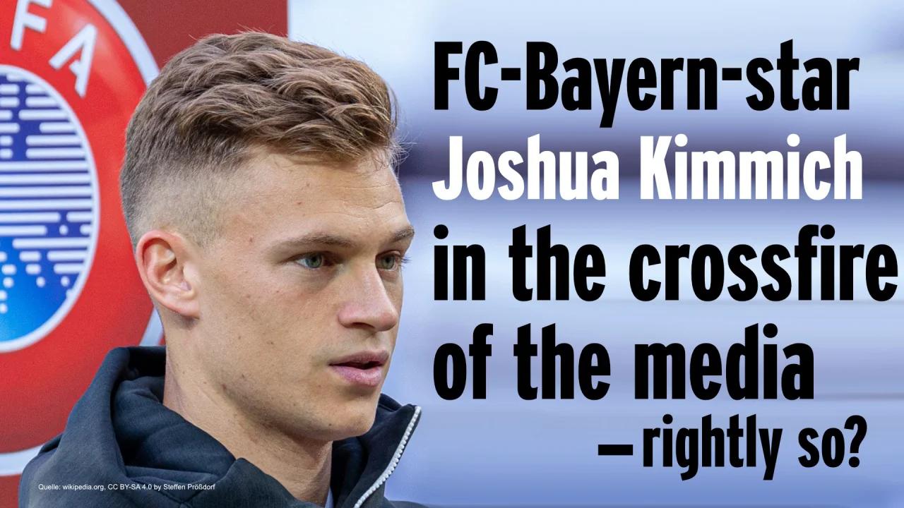 Bayern Munich star Kimmich in the crossfire of the media - rightly so ...