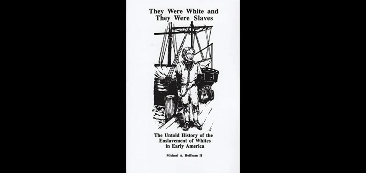 They Were White and They Were Slaves The Untold History Of Whites In ...