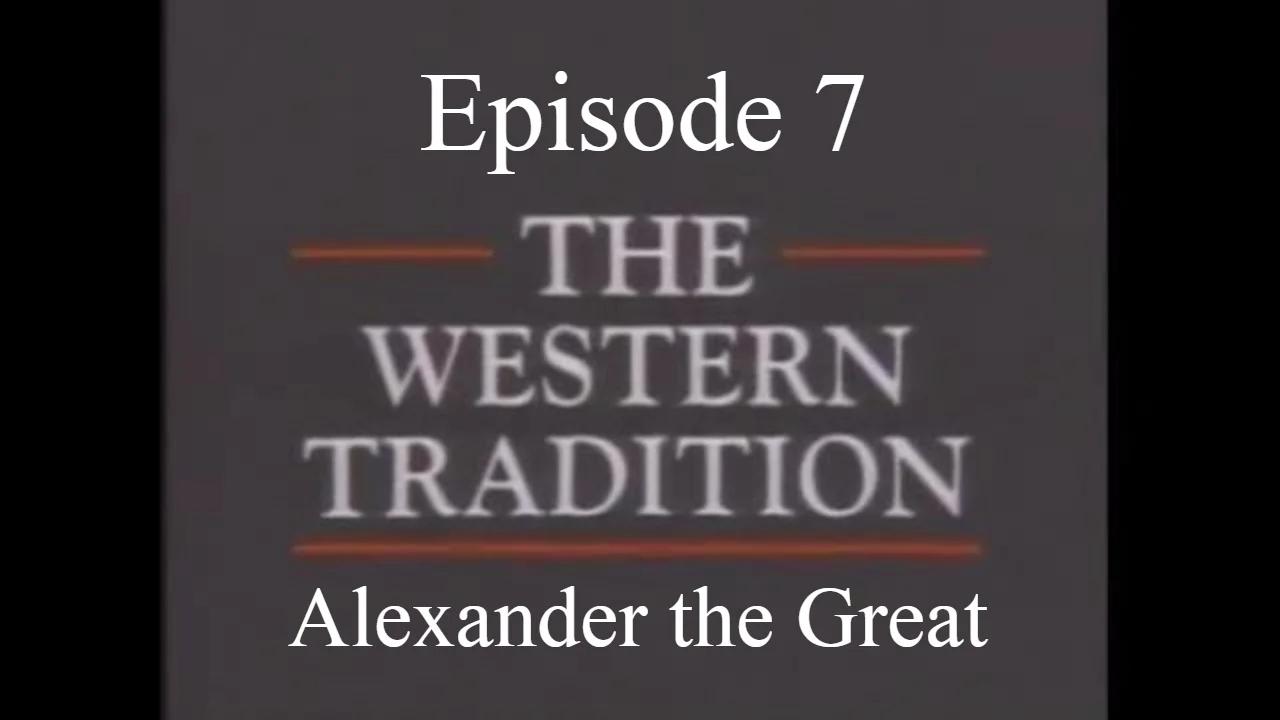 The Western Tradition - Episode 7 - Alexander the Great (1989)