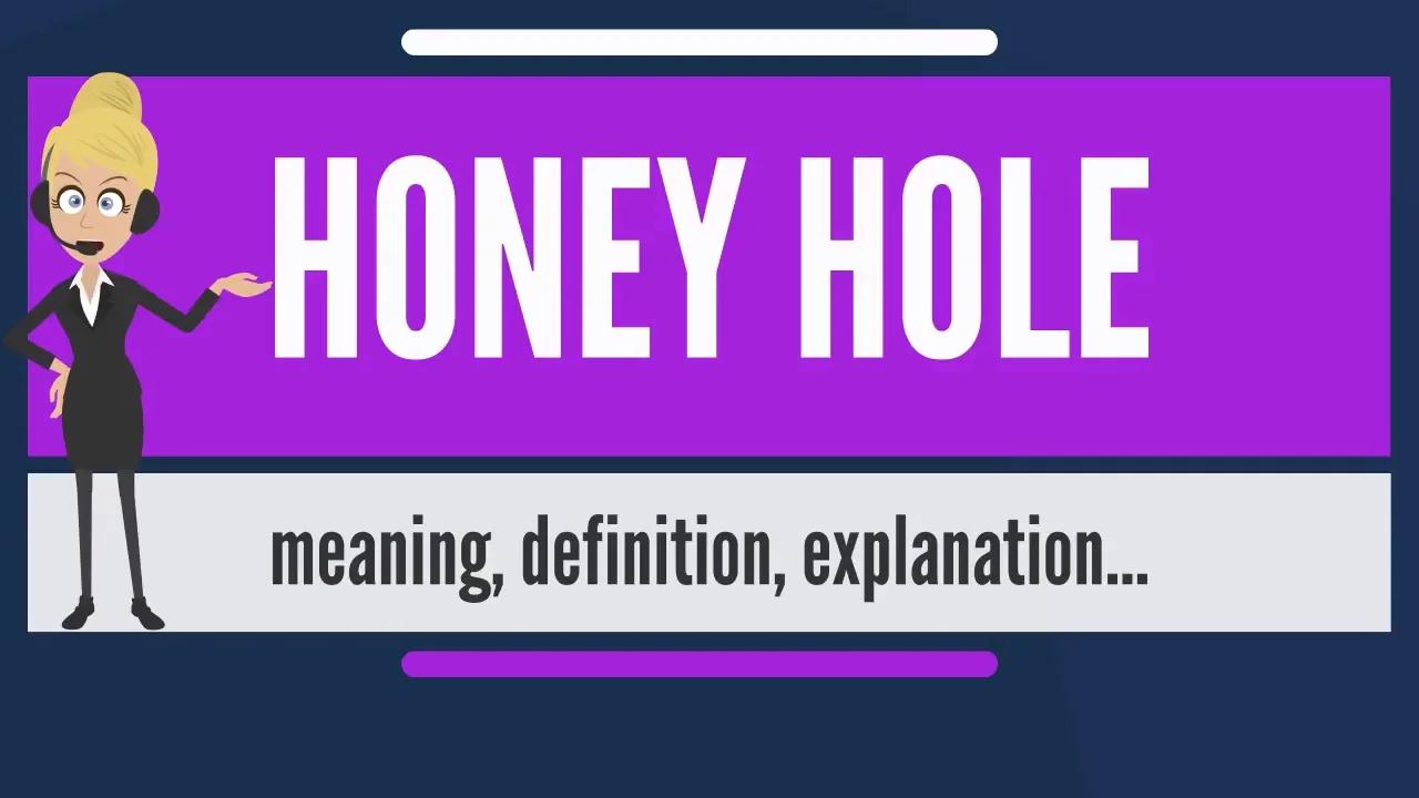 What Is Honey Hole