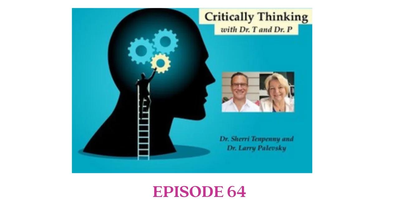 Critically Thinking With Dr T Dr P Episode 65 With Special Guests Dr