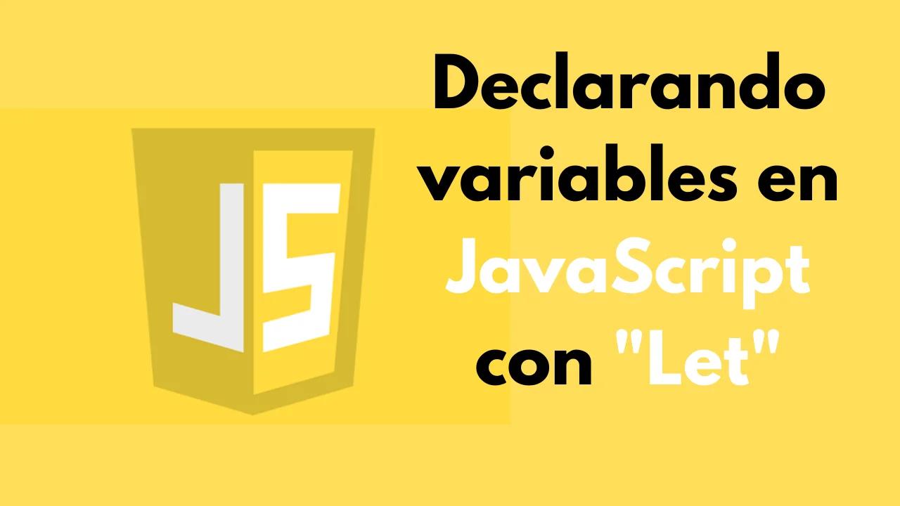 Declarando variables en JavaScript con