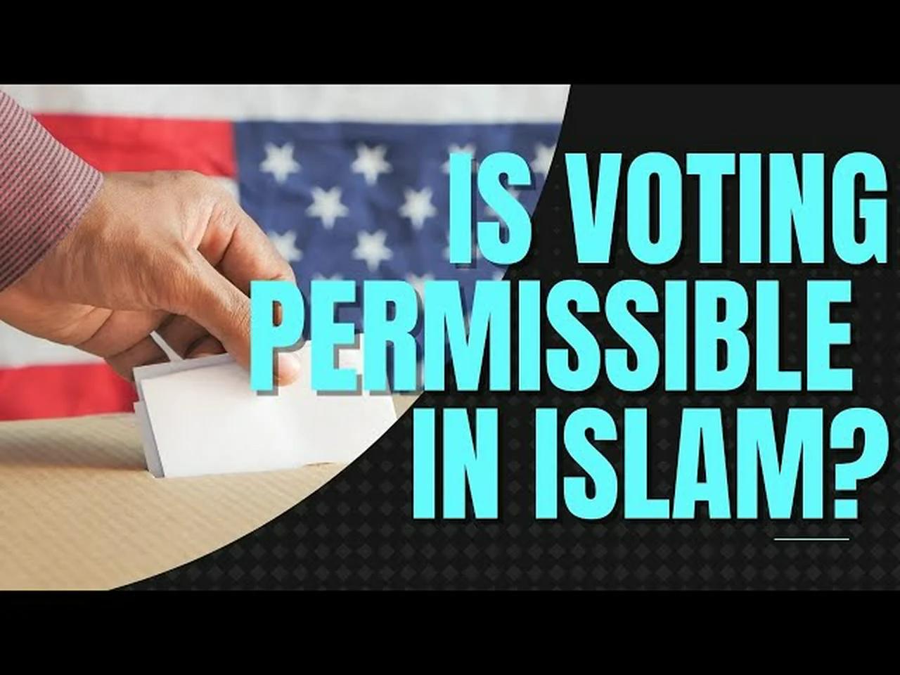 Is Voting in Democratic Elections Permissible in ISLAM? Permissible