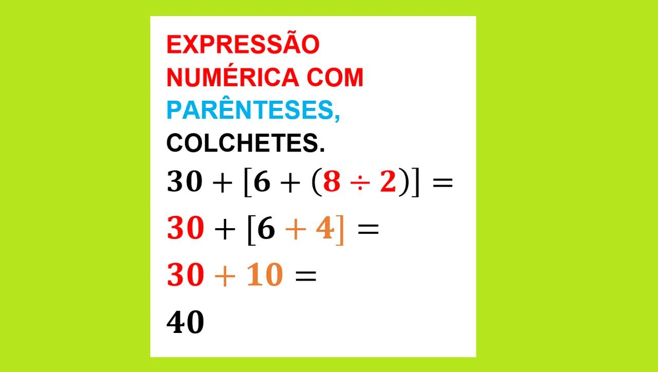 MATEMÁTICA – AULA 20 – EXPRESSÕES NUMÉRICAS - COM PARÊNTESES E COLCHETES.