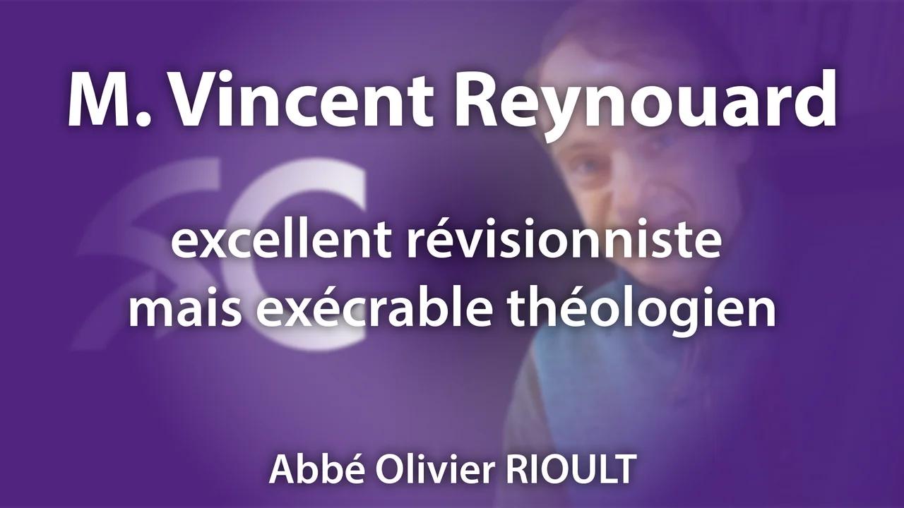 m vincent reynouard excellent révisionniste mais exécrable théologien