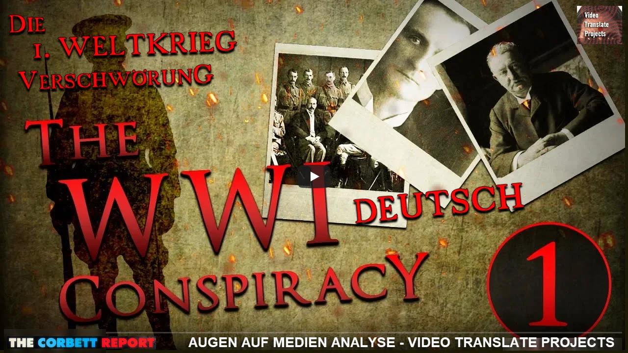 ⁣The Corbett Report - DIE 1. WELTKRIEG VERSCHWÖRUNG (1) [The WWI Conspiracy PART ONE - Deutsch]