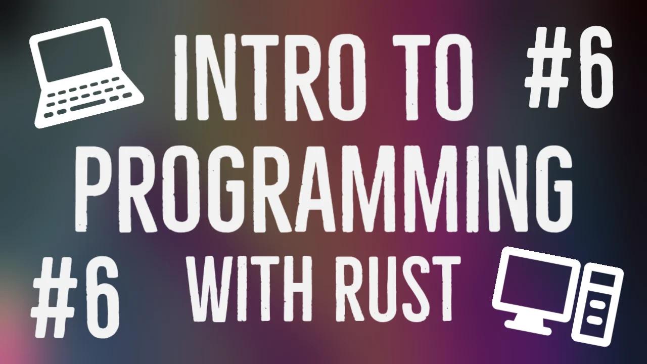 Intro to Programming with Rust 6: Capturing User Input