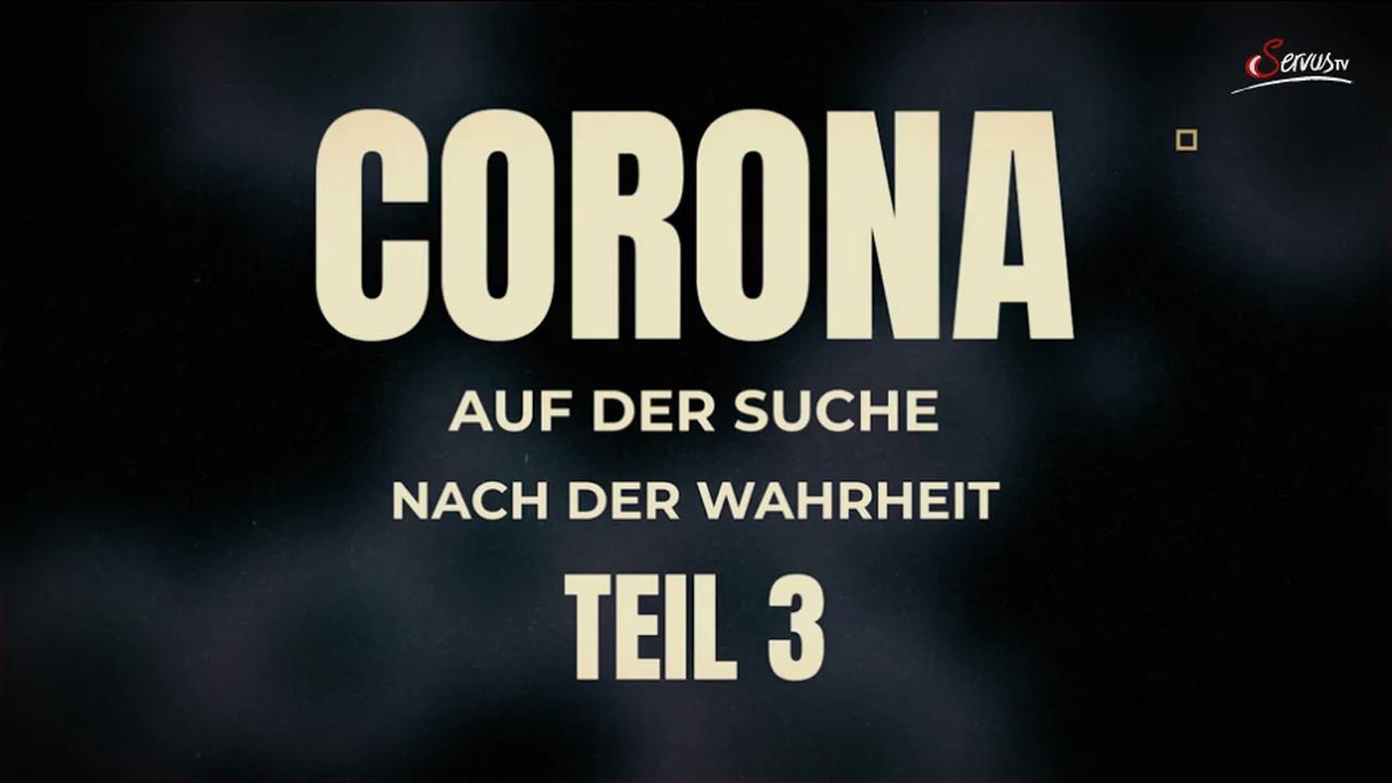 Corona Auf der Suche nach der Wahrheit Teil 3 (ServusTV Doku)