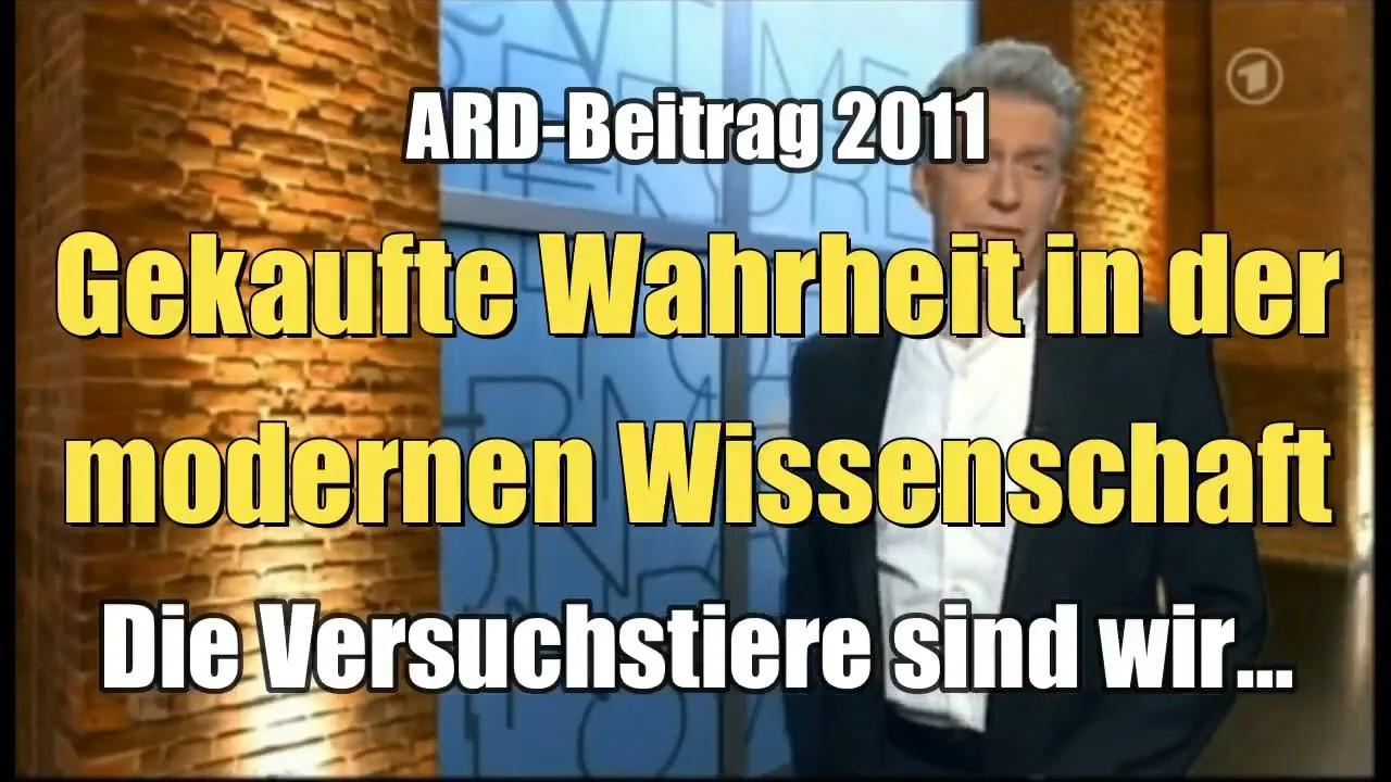 Gekaufte Wahrheit in der modernen Wissenschaft (ARD I ttt I 27.02.2011)