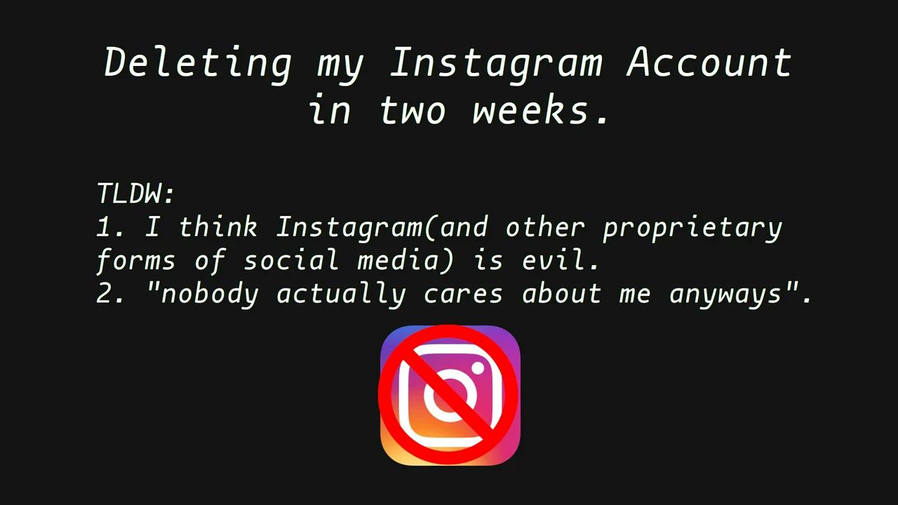 Deleting my Instagram Account, and why you should too?