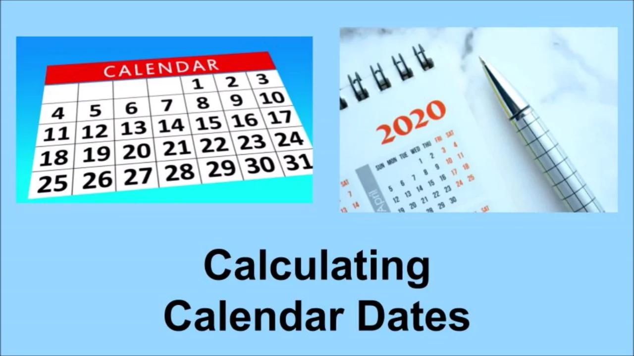 Calculating Calendar Dates Calculating Calendar Dates