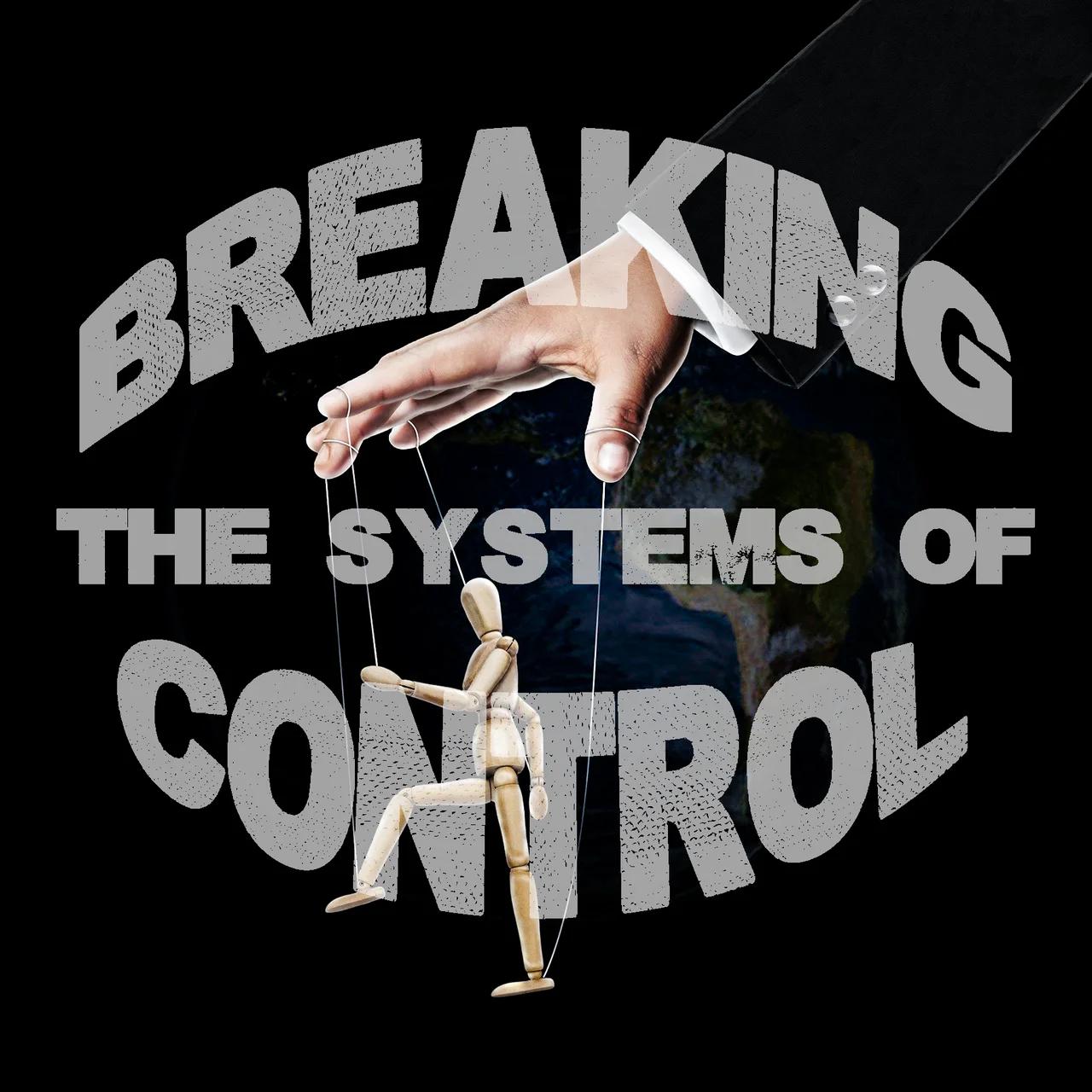 Breaking The Systems Of Control Podcast