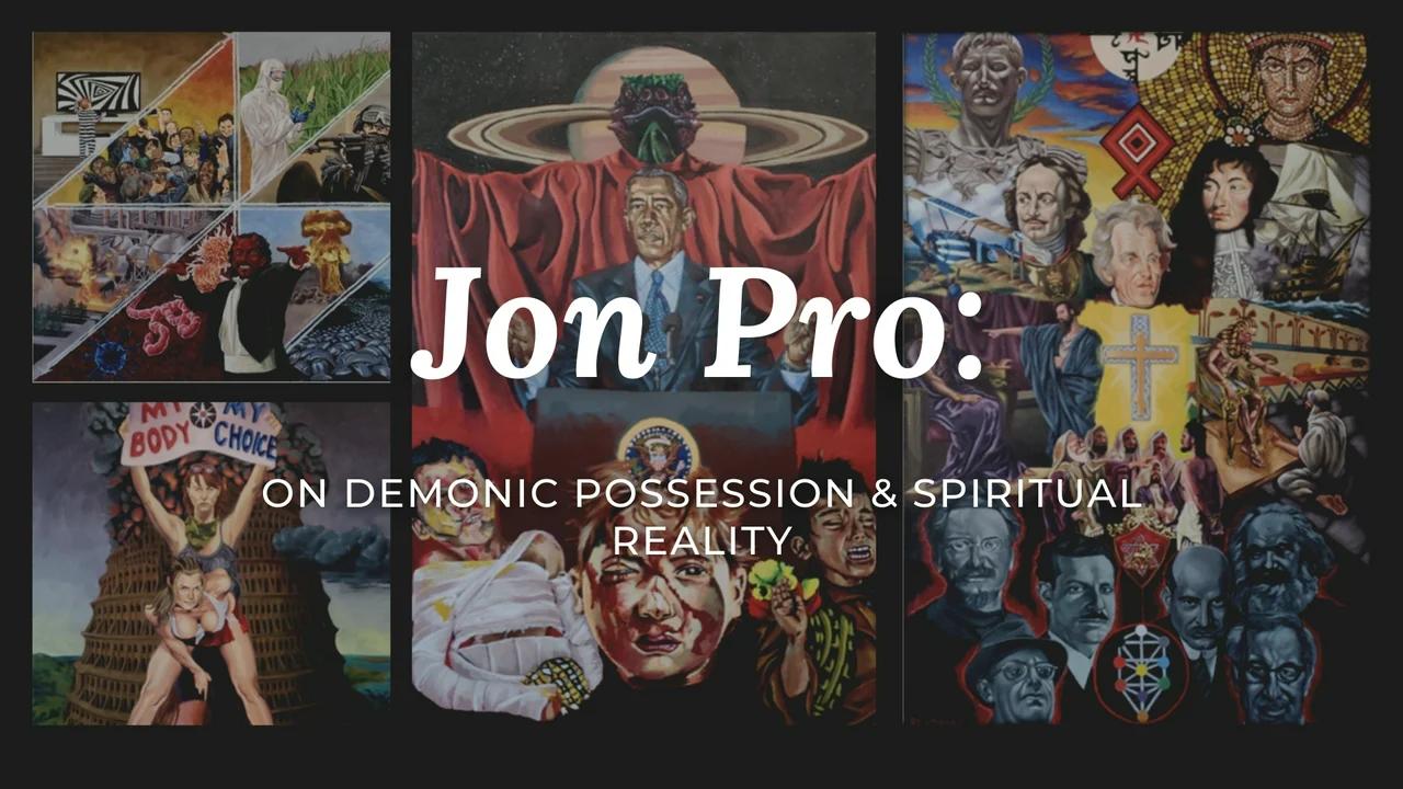 Interview with Jon Pro: Demonic Possession & Spiritual Reality