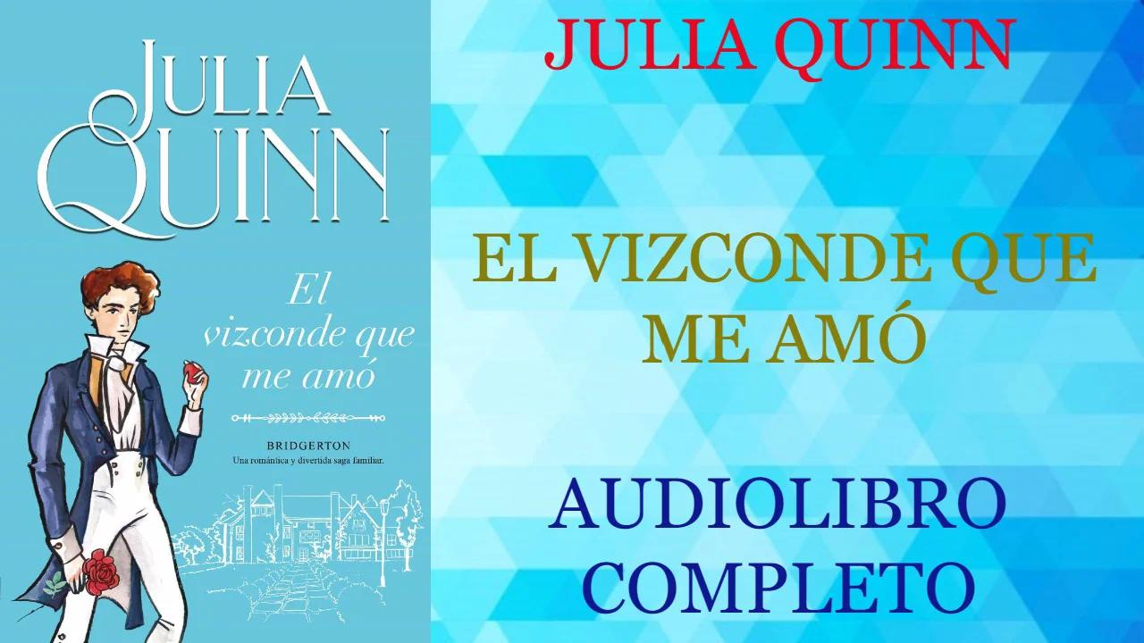 EL VIZCONDE QUE ME AMÓ - JULIA QUINN - AUDIOLIBRO COMPLETO