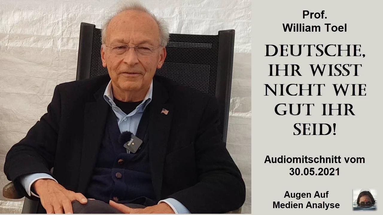 ⁣Prof. William Toel - Deutsche, ihr wisst nicht wie gut ihr seid! (Audio, 30.05.2021)