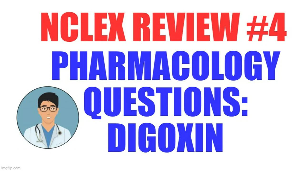 NCLEX PN Review 4 For LPN LVN Pharmacology Questions Digoxin 