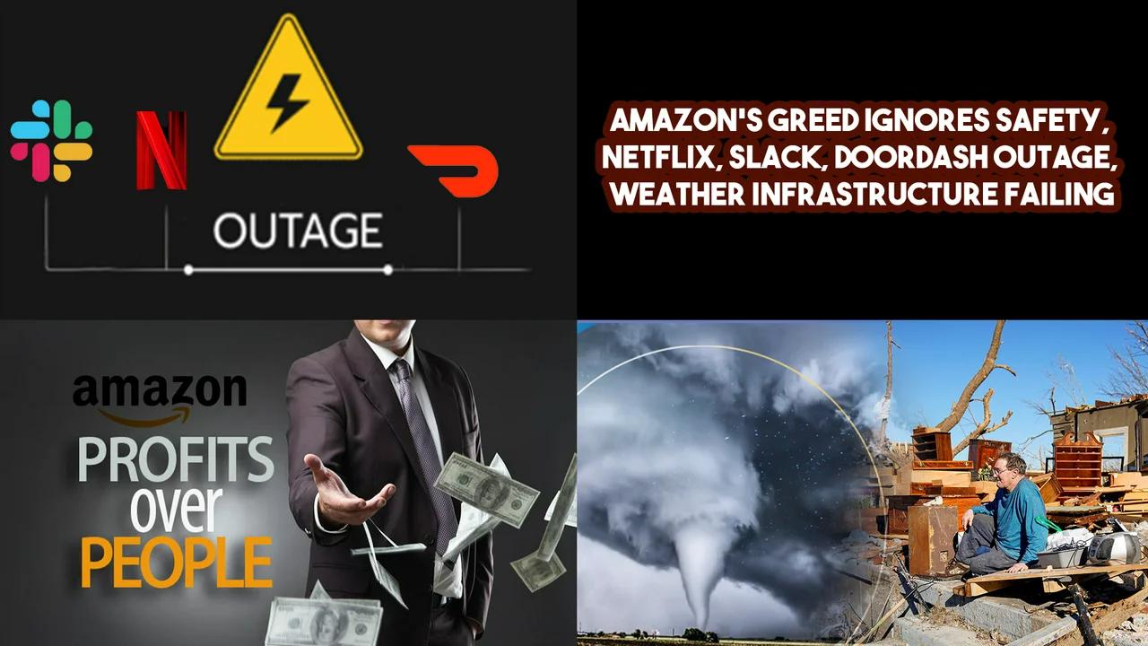 Amazon's Greed Ignores Safety, Netflix, Slack, Doordash Outage, Weather